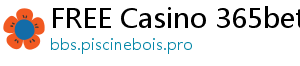 FREE Casino 365bet